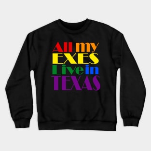 All My Exes Live In Texas Crewneck Sweatshirt